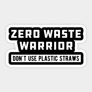 Zero Waste Warrior Don't use plastic straws Sticker